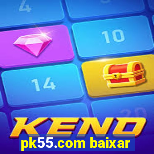 pk55.com baixar